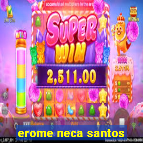 erome neca santos